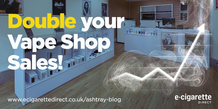 How to Double Your Vape Shop's Sales E-Cigarette Direct How to Double Your Vape Shop's Sales E-Cigarette Direct