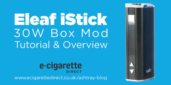 Eleaf iStick 30W Box Mod Tutorial & Overview E-Cigarette Direct Eleaf iStick 30W Box Mod Tutorial & Overview E-Cigarette Direct
