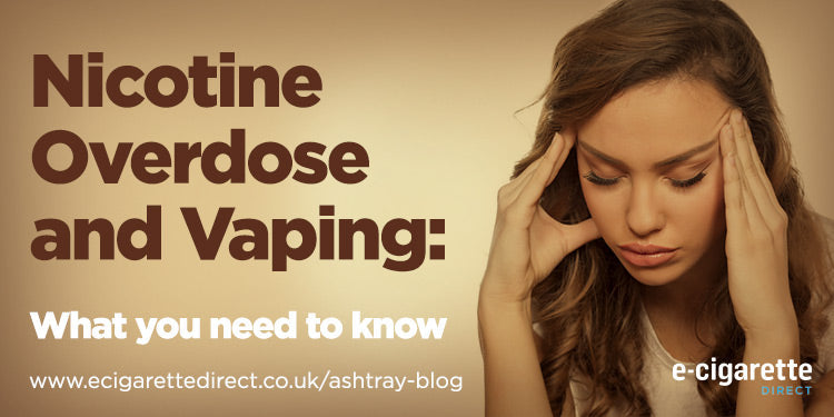 Nicotine Overdose and Vaping: What All Vapers Need to Know E-Cigarette Direct Nicotine Overdose and Vaping: What All Vapers Need to Know E-Cigarette Direct