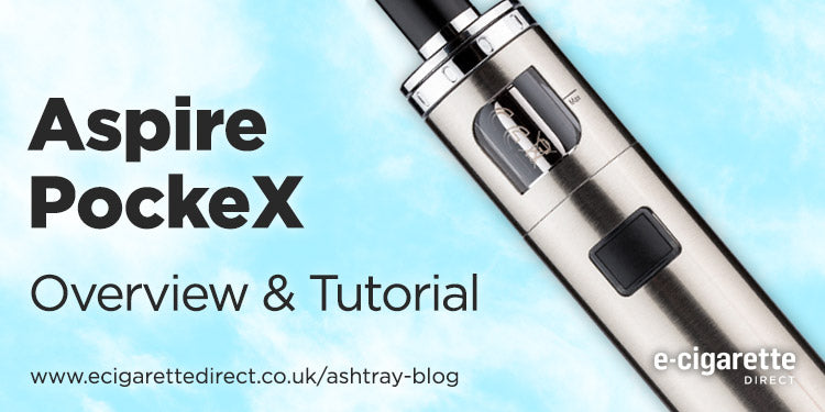 Aspire PockeX Review and Tutorial E-Cigarette Direct Aspire PockeX Review and Tutorial E-Cigarette Direct