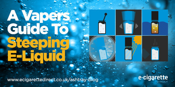 The Vaper's Guide to Steeping E-Liquid E-Cigarette Direct The Vaper's Guide to Steeping E-Liquid E-Cigarette Direct