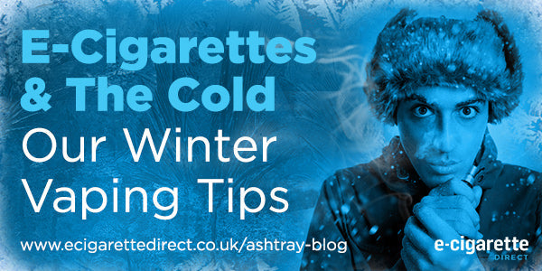 E-Cigarettes & The Cold: Top Winter Vaping Tips E-Cigarette Direct E-Cigarettes & The Cold: Top Winter Vaping Tips E-Cigarette Direct