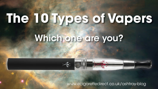 What Type of Vaper Are You? E-Cigarette Direct What Type of Vaper Are You? E-Cigarette Direct