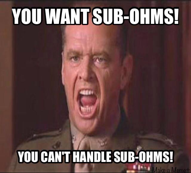 Reds: "You want sub-ohms? You can't have sub ohms!"