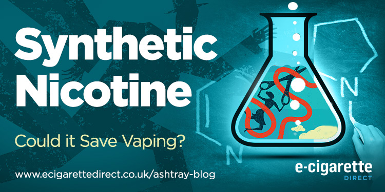 Synthetic Nicotine - Could it save vaping?