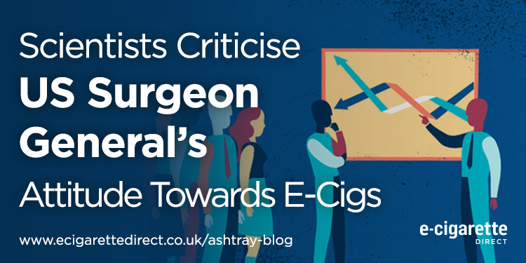 Scientists Criticise US Surgeon General's Attitude towards E-Cigs.