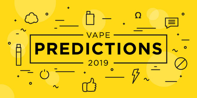 Vape Predictions 2019: Expert Round Up from Scientists, Industry Leaders, Advocates & More
