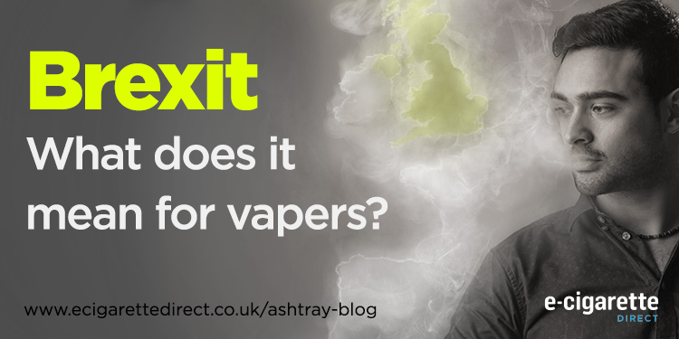 Brexit: What Does It Mean for Vapers?