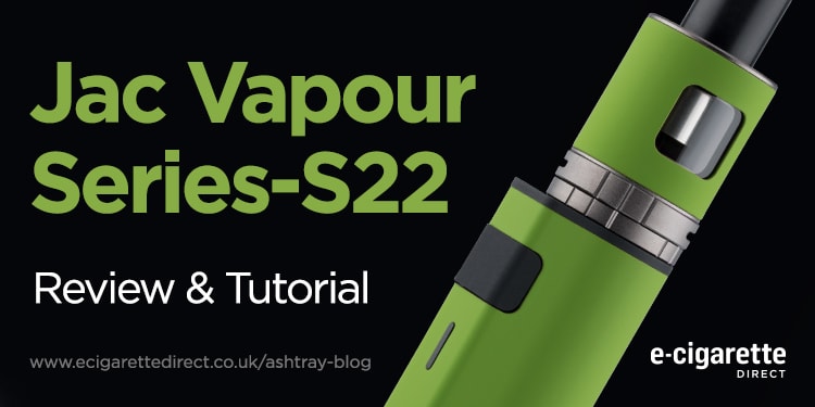 Jac Vapour Series-S22 Kit - Review and Tutorial