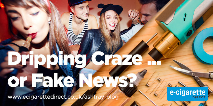 Teenage Dripping Craze Fake News Say Vape Researchers