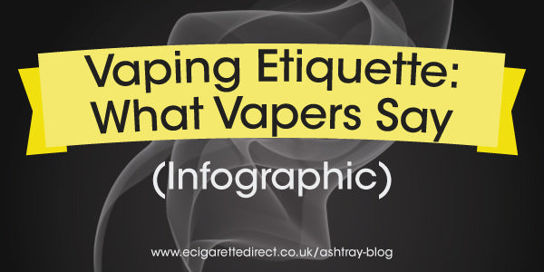 Vaping Etiquette: What Actual Vapers Say (Infographic)